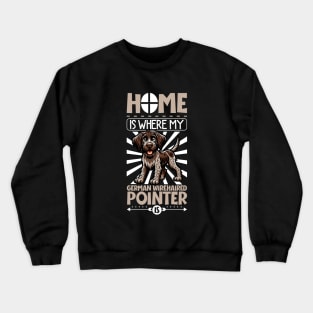 Home is with my German Wirehaired Pointer Crewneck Sweatshirt